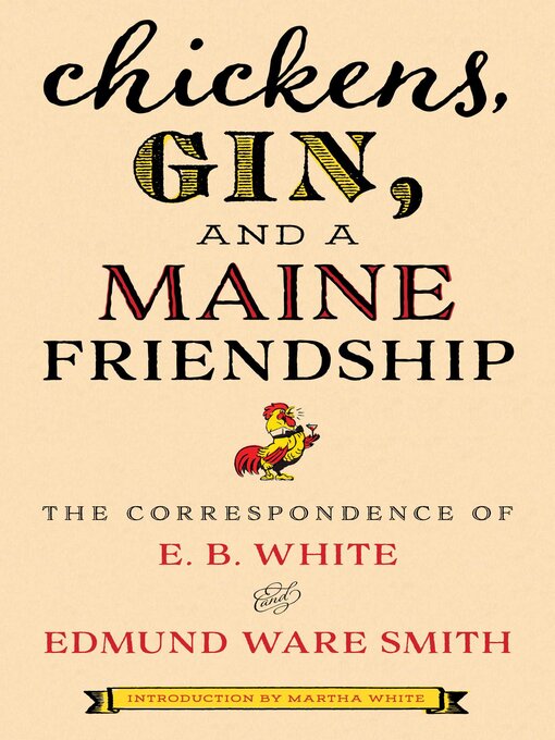 Title details for Chickens, Gin, and a Maine Friendship by E.B. White - Available
